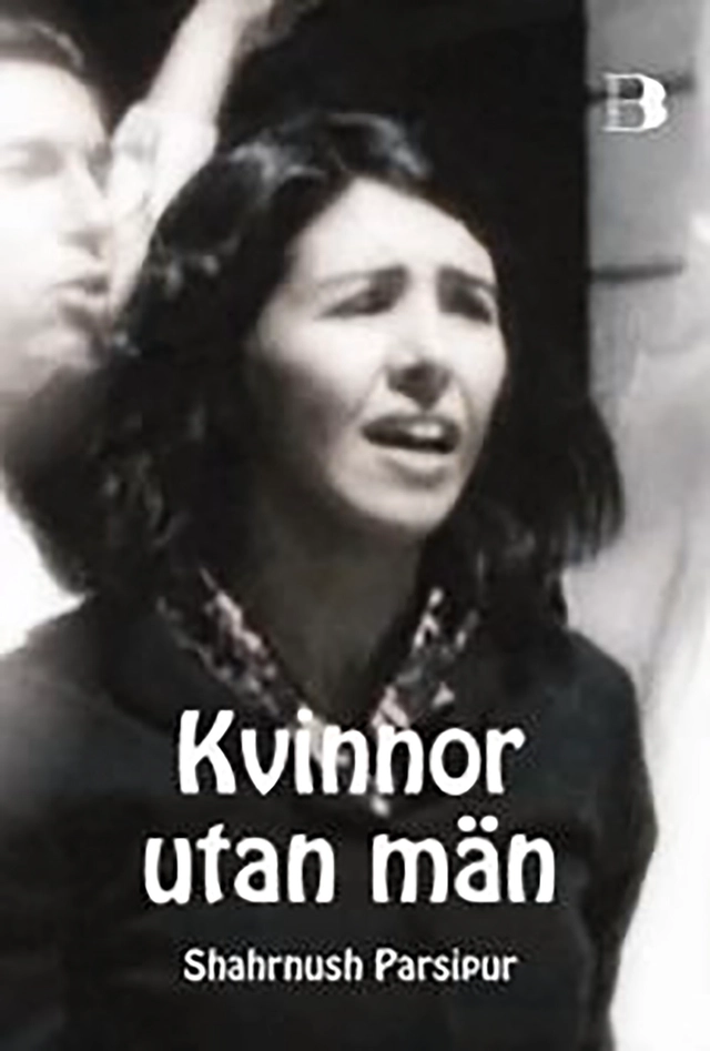 Kvinnor utan män; Shahrnush Parsipur; 2010