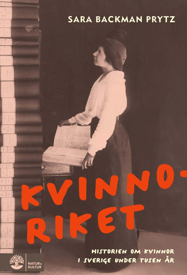 Kvinnoriket : Historien om kvinnor i Sverige under tusen år; Sara Backman Prytz; 2025