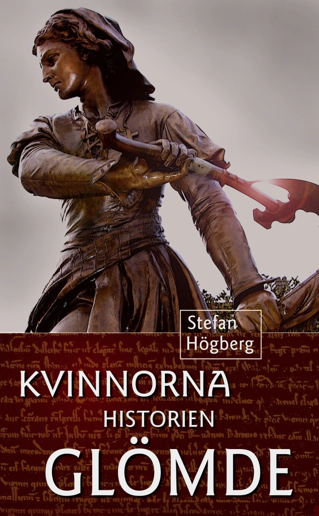 Kvinnorna historien glömde; Stefan Högberg; 2018