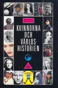 Kvinnorna och världshistorien; Rosalind Miles; 1990