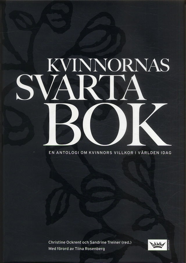 Kvinnornas svarta bok : en antologi om kvinnors situation i världen idag; Christine Ockrent, Sandrine Treiner; 2007