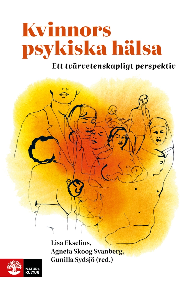 Kvinnors psykiska hälsa : Ett tvärvetenskapligt perspektiv; Lisa Ekselius, Agneta Skoog Svanberg, Gunilla Sydsjö; 2025