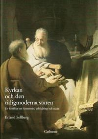 Kyrkan och den tidigmoderna staten : en konflikt om Aristoteles, utbildning och makt; Erland Sellberg; 2010