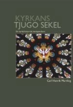 Kyrkans tjugo sekler : ett kyrkohistoriskt kompendium; Carl Henrik Martling; 2007