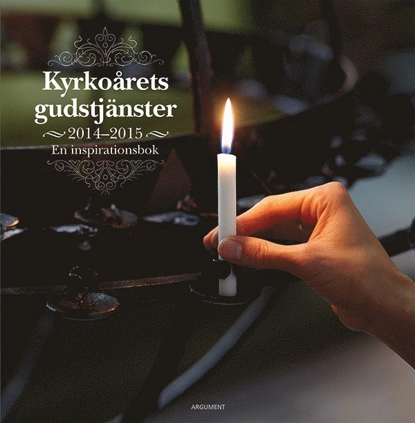 Kyrkoårets gudstjänster 2014-2015 : en inspirationsbok; Kristina Reftel, Linda Alexandersson, Kerstin Hesslefors Persson, Martin Reftel, Jessica Reftel Evans; 2014