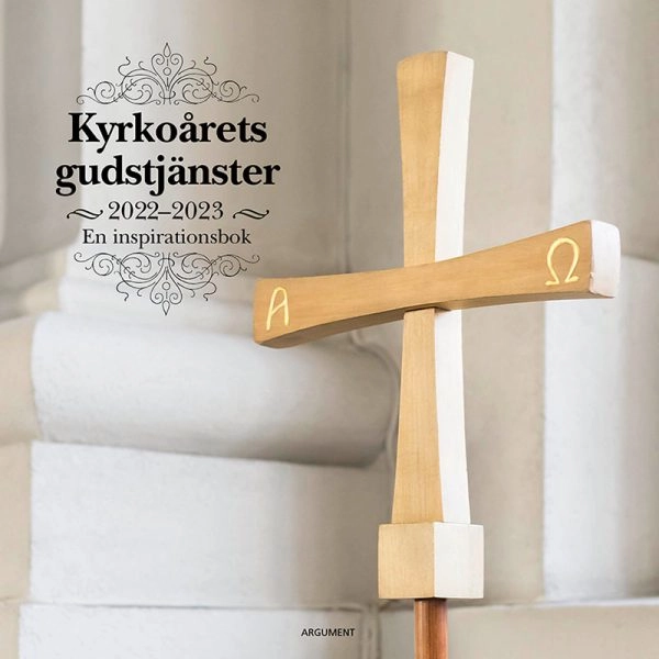 Kyrkoårets gudstjänster 2022-23 : en inspirationsbok; Martin Lind; 2022
