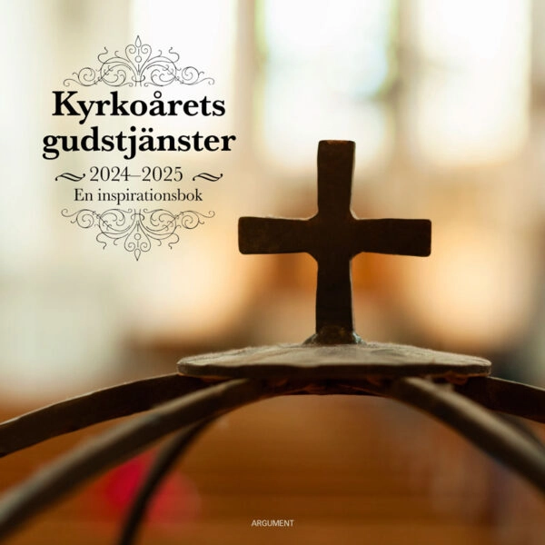 Kyrkoårets gudstjänster 2024/25 : en inspirationsbok; Martin Reftel, Christer Brosché, Jesica Reftel Evans, Pierre Eriksson; 2024