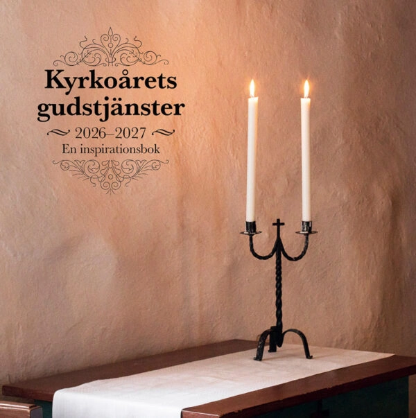 Kyrkoårets gudstjänster 2026/27 : en inspirationsbok; Martin Reftel, Christer Brosché, Jessica Reftel Evans, Pierre Eriksson; 2026