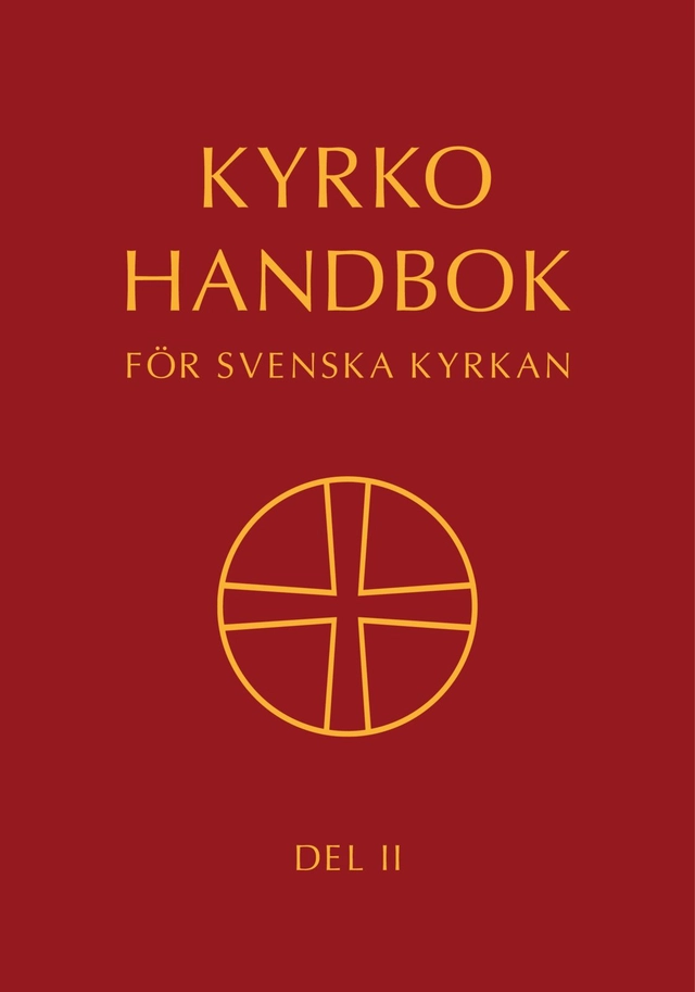 Kyrkohandbok för Svenska kyrkan : antagen för Svenska kyrkan av 2023 års kyrkomöte. Del II; Svenska kyrkan; 2023