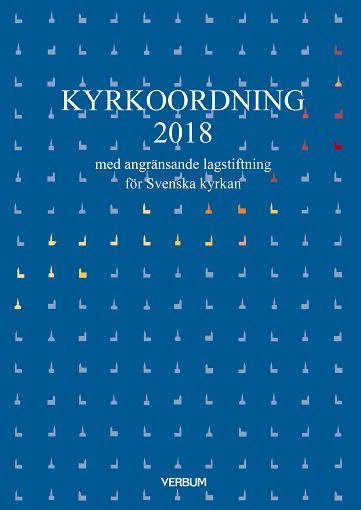 Kyrkoordning 2018 : med angränsande lagstiftning för Svenska kyrkan; Svenska kyrkan; 2018