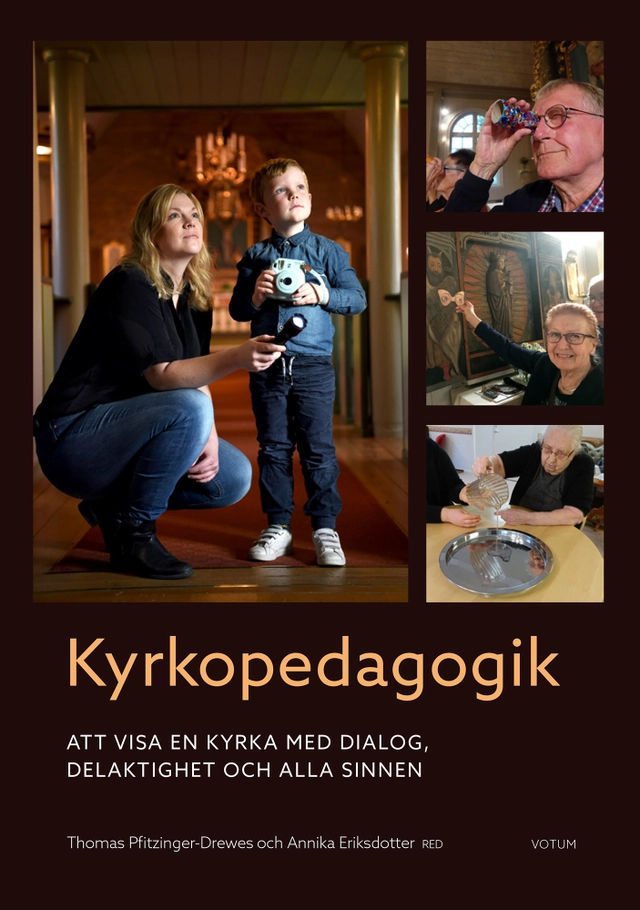 Kyrkopedagogik : att visa en kyrka med dialog, delaktighet och alla sinnen; Thomas Pfitzinger-Drewes, Annika Eriksdotter; 2020