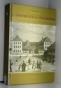 L'Université de Strasbourg de la Révolution française à la guerre de 1870: la rencontre avec l'histoireLa rencontre avec l'histoire; Georges Livet