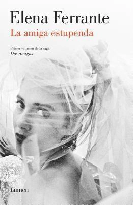 La amiga estupenda; Elena Ferrante; 2016