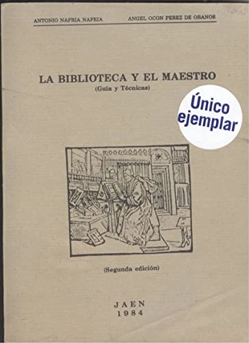 La biblioteca y el maestro: (guía i técnicas); Antonio Nafría Nafría, Angel Ocón Pérez de Obanos; 1984