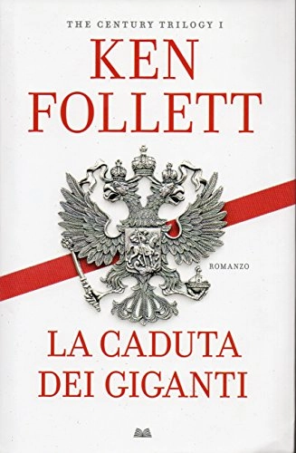 La caduta dei giganti; Ken Follett; 2010