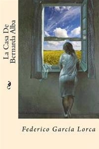 La Casa De Bernarda Alba (Spanish Edition); Federico Garcia Lorca; 2016