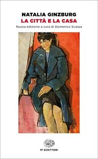 La citta e la casa; Natalia Ginzburg; 2019