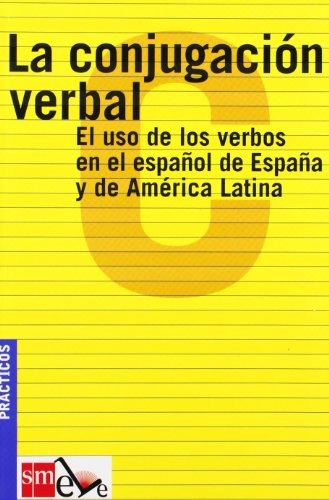 La conjugación verbal : el uso de los verbos en el español de España y de América Latina; Ana. García Herranz, Ricardo. Jabato, Paloma. Jover, Concepción Maldonado, Ediciones SM.; 2002