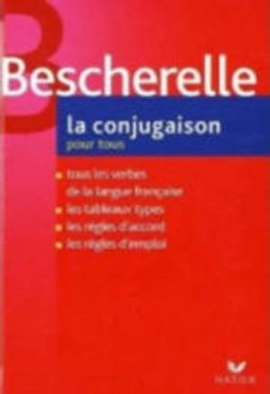 La conjugaison pour tous : les tableaux de conjugaison, la grammaire du verbe, liste alphabétique des verbes; Michel Arrivé; 2006