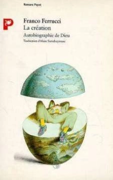 La création: autobiographie de DieuRomans Payot, ISSN 0993-4545; Franco Ferrucci