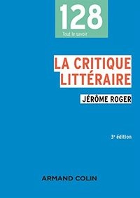 La critique littéraire; Jérôme Roger; 2016