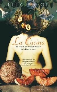 La Cucina : en roman om bordets fröjder och köttets lusta; Lily Prior; 2004