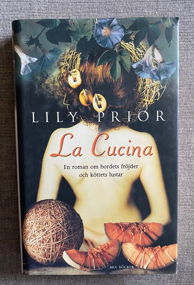 La cucina : en roman om bordets fröjder och köttets lusta; Lily Prior; 2002