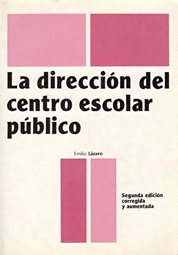 La dirección del centro escolar públicoEducacion SeriesEducación (Siglo XXI de España Editores)Volym 2 av Política y administración educativa; Lázaro Flores, Emilio