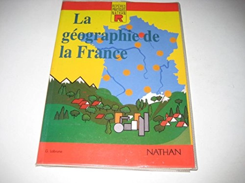 La géographie de la France; Gérard Labrune; 1994