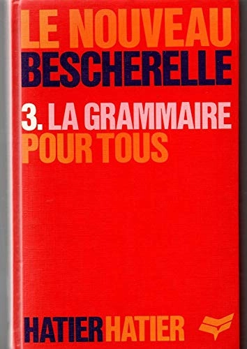 La grammaire pour tous: dictionnaire de la grammaire française en 27 chapitres : index des difficultés grammaticalesVolym 3 av Bescherelle (Paryż ; 1987)Volym 3 av Collection BescherelleUtgåva 3 av Le BescherelleUtgåva 3 av Le Nouveau Bescherelle; Louis-Nicolas Bescherelle