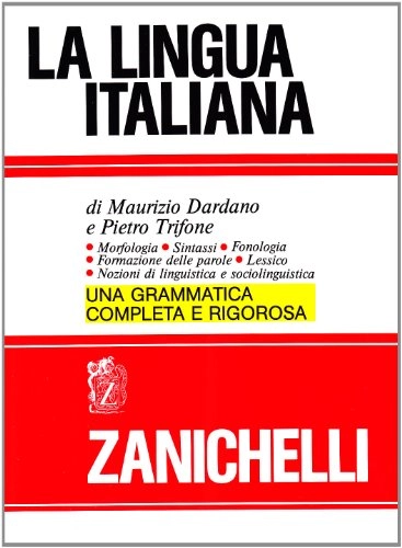 La lingua italiana : morfologia, sintassi, fonologia, formazione delle parole, lessico, nozioni di linguistica e sociolinguistica; Maurizio Dardano; 1985