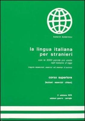 La lingua italiana per stranieri : regole essenziali ed esercizi con le 3000 parole più usate nell'italiano d'oggi e con esempi d'autore; Katerin Katerinov; 1976