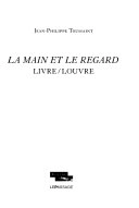 La main et le regard: livre-LouvreCollection Edmond de Rothschild au musée du Louvre; Jean-Philippe Toussaint, Pascal Torres; 2012
