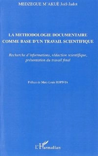 La méthodologie documentaire comme base d'un travail scientifique [Texte imprimé] : recherche d'informations, rédaction scientifique, présentation du travail final;  Joël-Jadot Medzegue M'akuè; 2021
