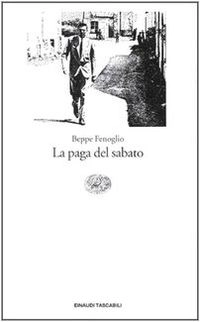 La paga del sabatoVolym 387 av Einaudi Tascabili : Classici moderniVolym 387 av Einaudi tascabiliVolym 387 av Einaudi tascabili: Letteratura; Beppe Fenoglio