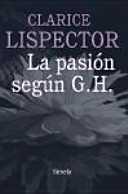 La pasión según G.H; Clarice Lispector; 2013