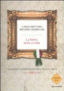 La patria, bene o male : almanacco essenziale dell'Italia unita, in 150 date; Carlo Fruttero; 2010