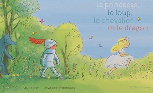 La princesse, le loup, le chevalier et le dragon; Jean Leroy; 2017
