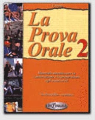La Prova orale 2 : materiale autentico per la conversazione e la preparazione agli esami orali : livello intermedio-avanzato (B1-C1 quadro europeo di riferimento); T. Marin; 2000