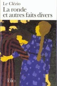 La ronde et autres faits divers; Jean-Marie Gustave Le Clézio; 1990