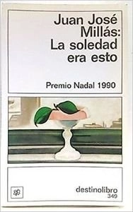 La soledad era esto; Juan José Millás; 1994