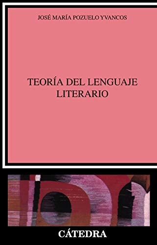 La teoría del lenguaje literario; José María Pozuelo Yvancos; 1988