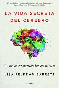 La vida secreta del cerebro: cómo se construyen las emocionesPaidós contextos; Lisa Feldman Barrett