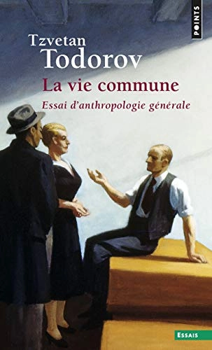 La vie commune: essai d'anthropologie généraleCouleur des idéesVolym 501 av Points. Série EssaisVolym 501 av Points: Essais; Tzvetan Todorov