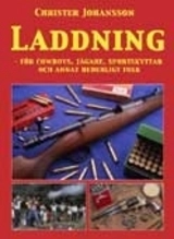 Laddning - för cowboys, jägare, sportskyttar och annat hederligt folk; Christer Johansson; 2002