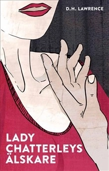 Lady Chatterleys älskare (lättläst); D. H. Lawrence; 2015