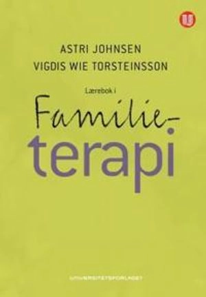Lærebok i familieterapi; Vigdis Wie Torsteinsson, Astri Johnsen; 2012
