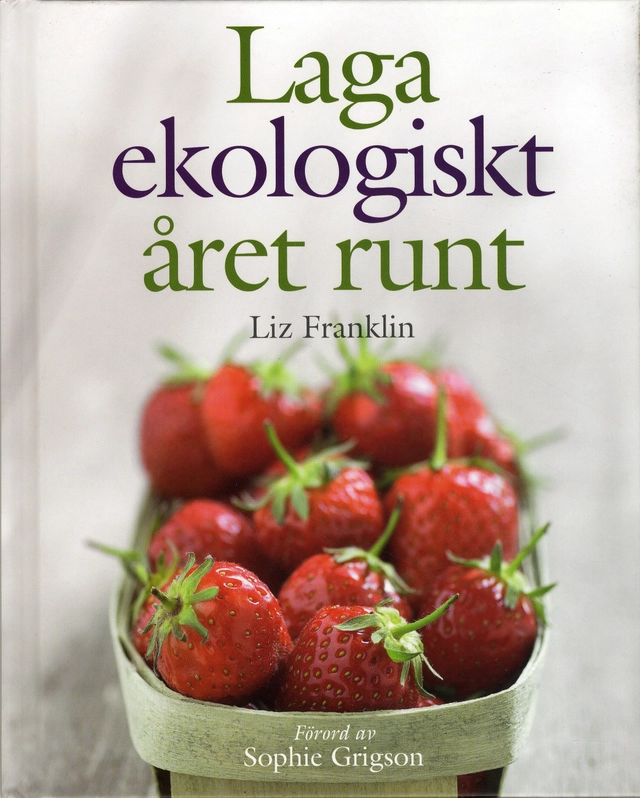 Laga ekologiskt året runt; Liz Franklin; 2009