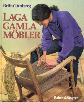 Laga gamla möbler; Britta Tunberg; 1983