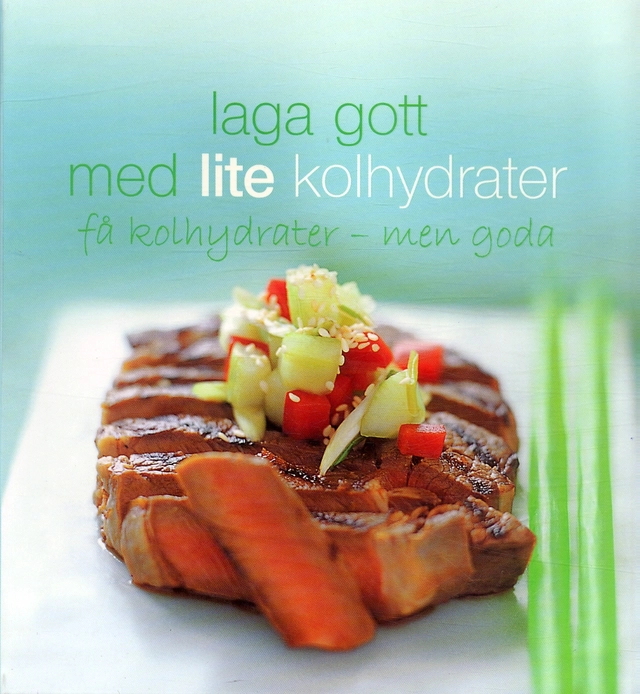 Laga gott med lite kolhydrater : Få kolhydrater - men goda; Kerry Klinner, Ing-Marie Höök-Skärhamn; 2005